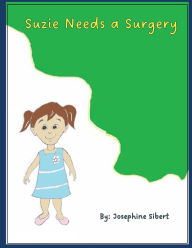 Title: Suzie Needs a Surgery, Author: Josephine Sibert