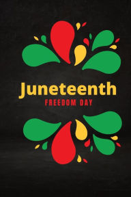 Title: Juneteenth Journal: Perfect gift to reflect on the commemoration of Freedom Day, Author: Carmita Smith