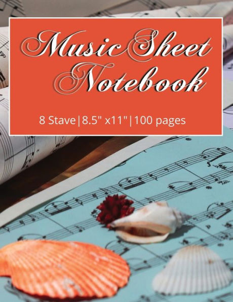 Music Sheet Notebook: 8 Stave Writing Paper:Music Writing paper for Musicians, Composers, Songwriters and Conductors 8 Staves per page