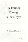 A Journey Through God's Eyes: A Spiritual Odyssey