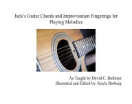 Jack's Guitar Chords and Improvisation Fingerings for Playing Melodies