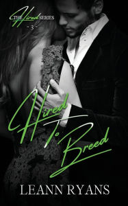 Title: Hired to Breed: A Contemporary Omegaverse Romance, Author: Leann Ryans