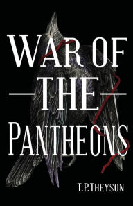 Title: War of the Pantheons, Author: T. P. Theyson