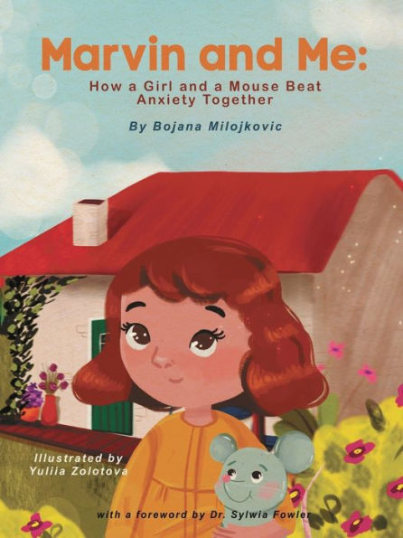 Marvin and Me: How a Girl and a Mouse Beat Anxiety Together: