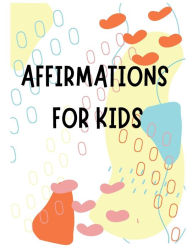 Title: Affirmations for Kids, Author: Autum Stryker