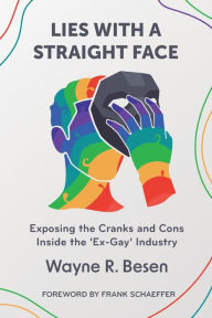 Free to download books Lies with a Straight Face: Exposing the Cranks and Cons Inside the 'Ex-Gay' Industry by Wayne R. Besen 9798855622836 DJVU CHM (English Edition)