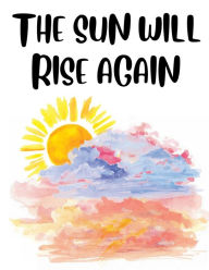 Title: The Sun Will Rise Again, Author: Autum Stryker