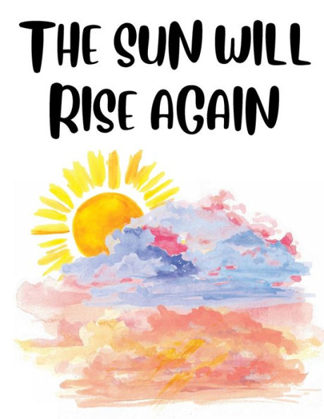 The Sun Will Rise Again