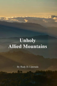 Title: Unholy Allied Mountains, Author: Rodolfo Liporada