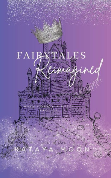 Fairytales reimagined volume 1