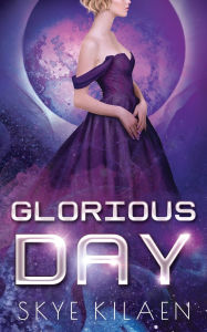 Title: Glorious Day, Author: Skye Kilaen