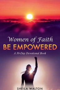 Title: Women of Faith: Be Empowered (Revised Edition):, Author: Sheila Walton