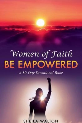 Women of Faith: Be Empowered (Revised Edition):