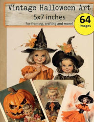 Title: Vintage Halloween Art, 5x7 inches, 64 images: for framing, crafting and more!, Author: Glowing Pine Press