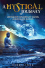 A Mystical Journey: Meetings with Extraordinary Masters, Magicians and Shamans