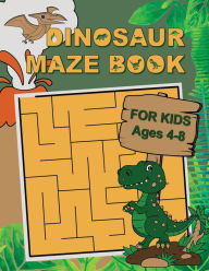 Title: Dinosaur Mazes for Kids Ages 4-8: Dinosaur Maze Activity Book for Kids, Huge Maze Book with Over 100 Fun Challenges, Author: Sassy Design Studio