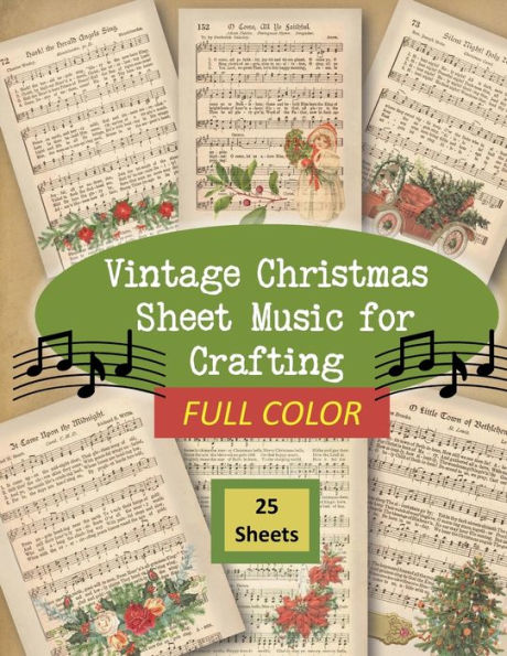 Vintage Christmas Sheet Music for Crafting: FULL COLOR Book:25 Double-Sided Pages for Scrapbooks, Card Making, Junk Journals, Decoupage and More!