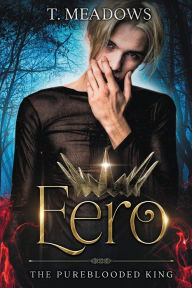 Title: Eero: The Pureblooded King, Author: T. Meadows