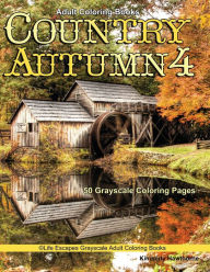 Title: Country Autumn 4 Grayscale Coloring Book for Adults: 50 Grayscale Coloring Pages, Author: Kimberly Hawthorne