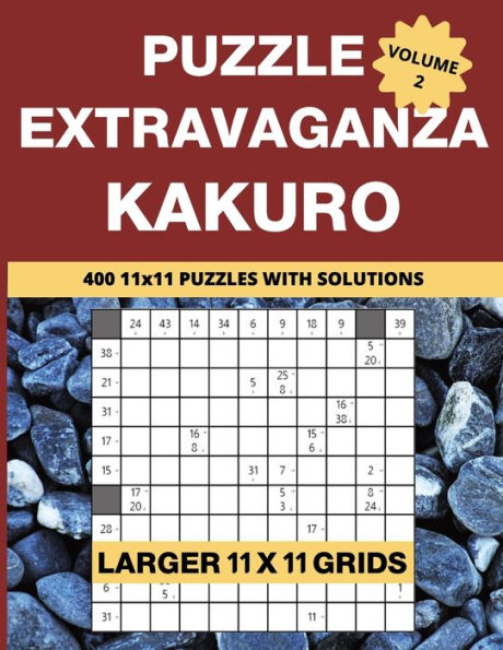 Puzzle Extravaganza: Kakuro Volume 2 - 400 11x11 Puzzles with Solutions