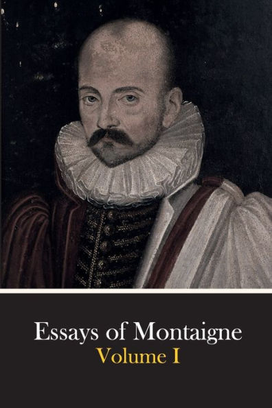 Essays of Montaigne: Volume I: