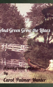 Title: And Green Grow The Lilacs, Author: Carol Hunter