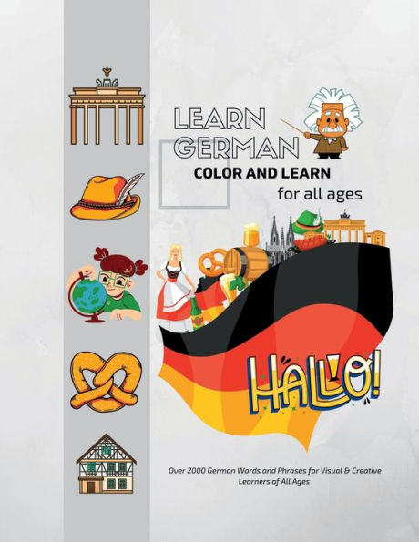 German Picture Dictionary Coloring Book: Color and Learn, Over 2000 German Words and Phrases for Visual & Creative Learners of All Ages