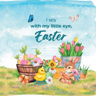 Title: I Spy With My Little Eye - Easter: Search and Find Books for Kids 3-5, Interactive Books for Development, Author: Sassy Design Studio