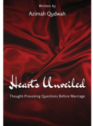 Title: Hearts Unveiled: Thought-Provoking Questions Before Marriage, Author: Azimah Qudwah
