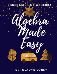 Title: Algebra Made Easy, Author: Gladys Loney