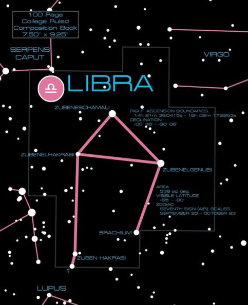 Libra Zodiac Sign College Ruled Composition Book: 7.5" x 9.25" 100 Blank Pages/Stellar Cartography Celestial Accurate Astrological Astrology Theme Cover