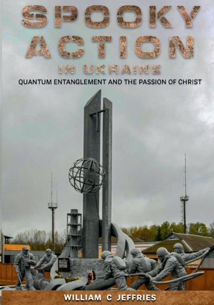 Spooky Action Ukraine: Quantum Entanglement and the Passion of Christ