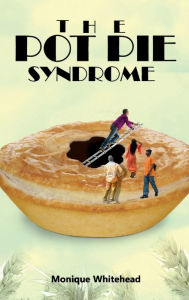 Title: Pot Pie Syndrome, Author: Monique E. Whitehead