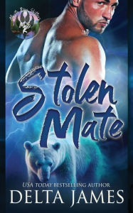 Title: Stolen Mate: A Small Town Shifter Romance, Author: Delta James