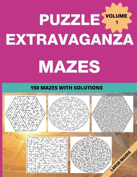 Puzzle Extravaganza: Mazes Volume 1 - 150 Mazes with Solutions