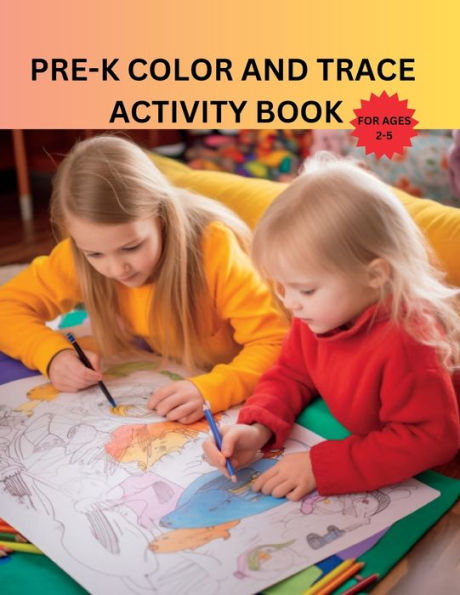 PRE-K COLOR AND TRACE ACTIVITY BOOK: Exploring Colors through Creative Tracing Adventures