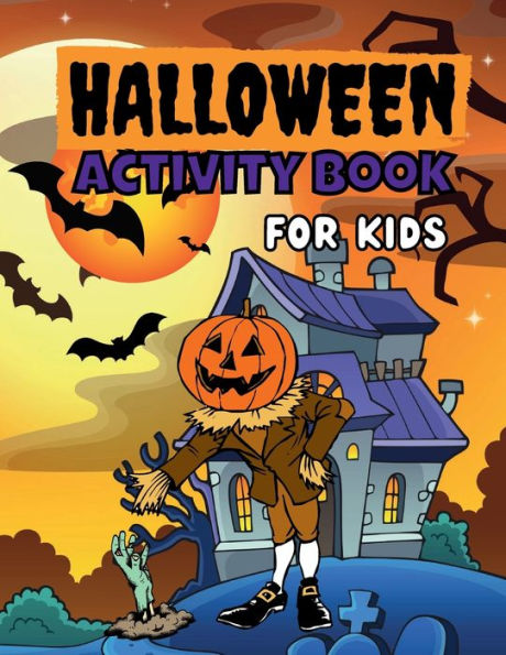 Halloween Activity Book for Kids: Over 80 pages of engaging activities including puzzles, games, math, creative writing, coloring, crafts and so much more