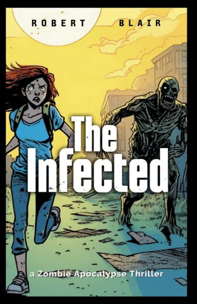 The Infected: a Zombie Apocalypse Novel