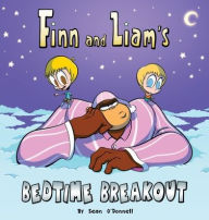 Title: Finn and Liam's Bedtime Breakout, Author: Sean O'Donnell