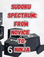 Sudoku Spectrum: From Novice to Ninja: