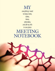 Title: Meeting Notebook: Record of dates, times, attendees, action items, notes, Author: Benrietta's Bookshelf