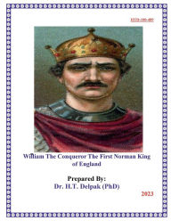 Title: William The Conqueror The First Norman King ?of England, Author: Heady Delpak