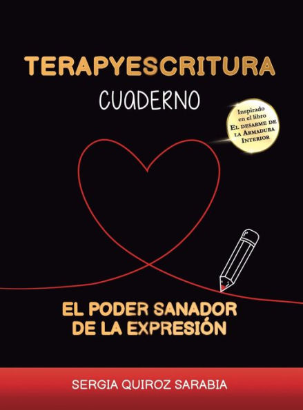 Terapyescritura: El poder sanador de la expresiï¿½n Cuaderno (negro)