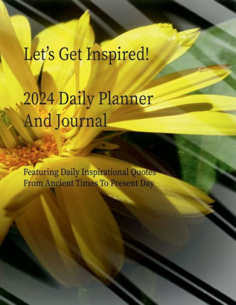 Let's Get Inspired! 2024 Daily Planner And Journal: Featuring Inspirational Quotes: