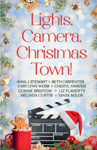 Title: Lights, Camera, Christmas Town!: An 8-Book Connected Collection of Holiday Romances, Author: Beth Carpenter