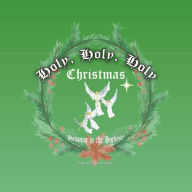 Title: Holy, Holy, Holy Christmas, Author: Julianne Weinmann