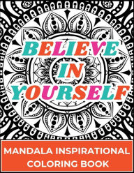 Title: Mandala Inspirational Coloring Book: Believe In Yourself Positive Affirmations, Author: Anpar R Publishing
