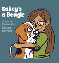 Title: Bailey's a Beagle, Author: Alyssa Ostroff