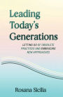 Leading Today's Generations: Letting Go of Obsolete Practices and Embracing New Approaches