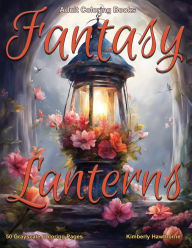 Title: Fantasy Lanterns Grayscale Coloring Book for Adults: 50 Grayscale Coloring Pages, Author: Kimberly Hawthorne